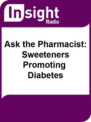 cover image of Ask the Pharmacist: Sweeteners Promoting Diabetes